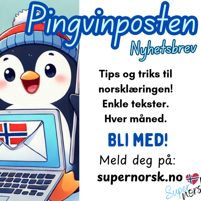 Pingvinposten – nyhetsbrev fra Supernorsk: tips og triks til norsklæringen, enkle tekster, hver måned.